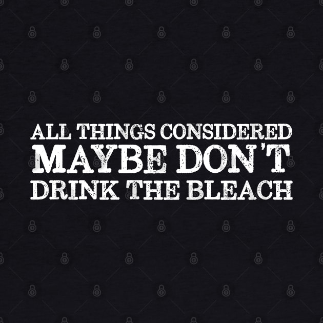 Basic truths: Don't drink the bleach (white text) by Ofeefee